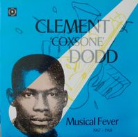 Clement 'Coxsone' Dodd - Musical Fever 1967-1968