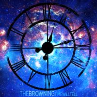 The Browning - Time Will Tell