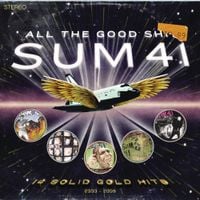 Sum 41 - All the Good Shit - 14 Solid Gold Hits (2000-2008)