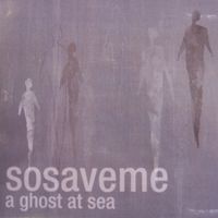 sosaveme - A Ghost At Sea
