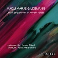 Ludensemble - Madli Marje Gildemann: Dream Sequence of An Ancient Forest
