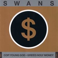 Swans - Cop / Young God &middot; Greed / Holy Money