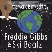 Freddie Gibbs - The World Is My Ashtray