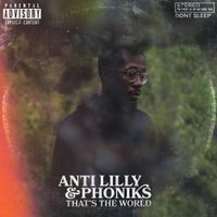Anti-Lilly & Phoniks - That's the World
