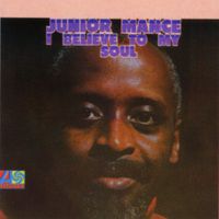 Junior Mance - I Believe To My Soul