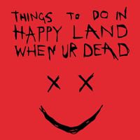 HAPPYPPL - Things to Do in Happy Land When Ur Dead