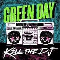 Green Day - Kill the DJ