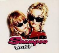 Shampoo - Trouble