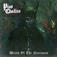 PissChalice - Wrath Of The Narcissist