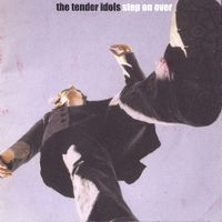 The Tender Idols - Step on Over