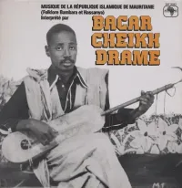 Bacar Cheikh Dram&eacute; - Musique de la r&eacute;publique islamique de Mauritanie (Folklore Bambara et Hassanya)