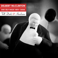 Delbert McClinton And Self-Made Men + Dana - Tall, Dark, & Handsome