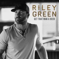 Riley Green - Get That Man a Beer