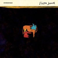 Sixth June - Everytime