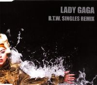 Lady Gaga - B.T.W. Singles Remix