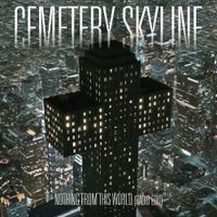 Cemetery Skyline - Nothing From This World - Radio Edit