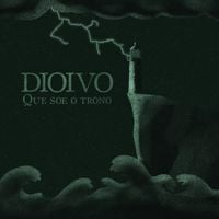 Dioivo - Que Soe O Trono