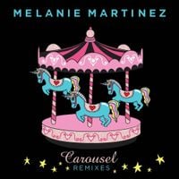 Melanie Martinez - Carousel (The Remixes)