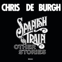 Chris De Burgh - Spanish Train And Other Stories