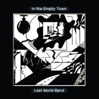 Lost World Band - In the Empty Town