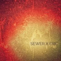 Sewerperson - Sewer x Eric