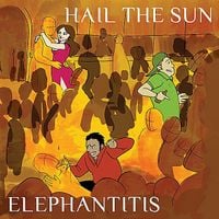 Hail the Sun - Elephantitis