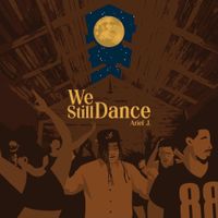 Ariel J. - We Still Dance