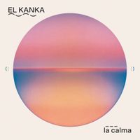 El Kanka - La calma