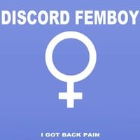 I Got Back Pain - Discord Femboy