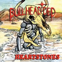 Bullhead*ded - Heartstones