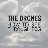 The Drones - How To See Through Fog