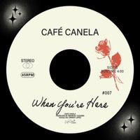 Caf&eacute; Canela - When You're Here