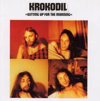 Krokodil - Getting Up For The Morning