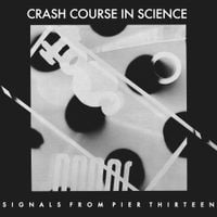 Crash Course in Science - Signals from Pier Thirteen