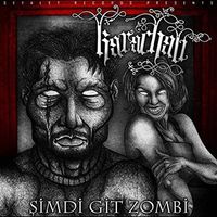 Kara&ccedil;alı - Şimdi Git Zombi