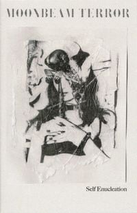 Moonbeam Terror - Self Enucleation
