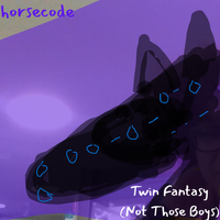 horsecode - Twin Fantasy (Not Those Boys) (To the Other One) (I promise I won't kill myself in the morning but only if you promise not to break the promise too) Broken Promises and Repeats (keep repeating)