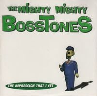 The Mighty Mighty Bosstones - The Impression That I Get