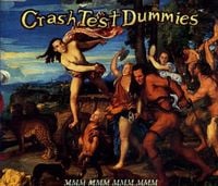 Crash Test Dummies - Mmm Mmm Mmm Mmm