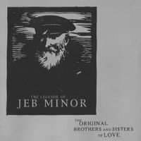 The Original Brothers and Sisters of Love - The Legende of Jeb Minor