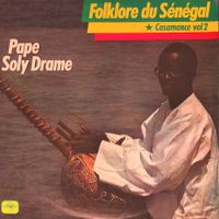 Pape Soly Drame - Folklore Du S&eacute;n&eacute;gal - Casamance Vol. 2