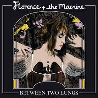 Florence + the Machine - Between Two Lungs