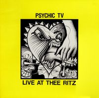 Psychic TV - Live at thee Ritz