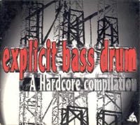 Various Artists - Explicit Bass Drum (A Hardcore Compilation)