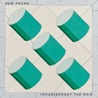New Phono - Troubleshoot The Rain