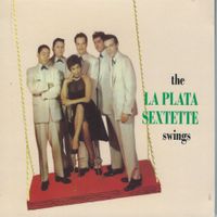 La Plata Sextette - The la Plata Sextette swings