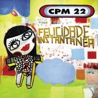 CPM 22 - Felicidade Instant&acirc;nea