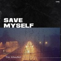 Tim Schaufert - Save Myself