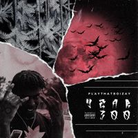 PlayThatBoiZay - Year 300