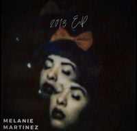Melanie Martinez - 2013 EP